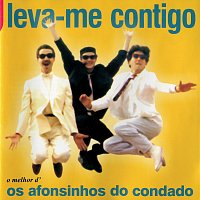 Přední strana obalu CD Leva-me Contigo - O Melhor D'Os Afonsinhos Do Condado