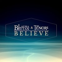 Laura Bretan, The Tenors – Believe