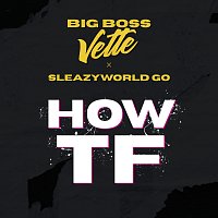 Big Boss Vette, SleazyWorld Go – How TF