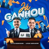 Vitto Rodrigues, Lucas Aboiador – Já Ganhou