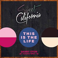 Sweet California – This is the life (Danny Oton Radio Rmx)