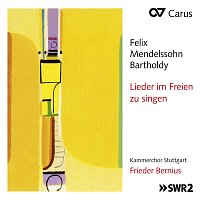 Kammerchor Stuttgart, Frieder Bernius – Mendelssohn: Lieder im Freien zu singen