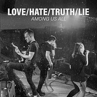 Among Us All – Love, Hate, Truth, Lie MP3