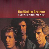 The Walker Brothers – If You Could Hear Me Now