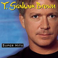 T. Graham Brown – Super Hits