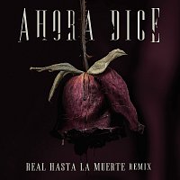 Ahora Dice [Real Hasta La Muerte Remix]