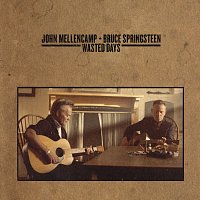 John Mellencamp, Bruce Springsteen – Wasted Days