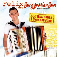 Felix der Burggrafler Bua aus Sudtirol – 10 Jahr Power 10 Jahr Schwung