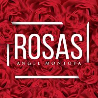 Angel Montoya – Rosas