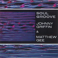 Johnny Griffin & Matthew Gee – Soul Groove