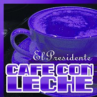 El Presidente – Café Con Leche