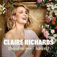 Claire Richards – Shame on You (Remixes)