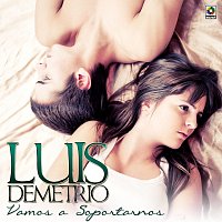 Luis Demetrio – Vamos A Soportarnos