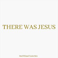 Jonas Williams, Lauren Zack – There Was Jesus (feat. Lauren Zack)