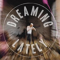 The L.L.A. – Dreaming Lately