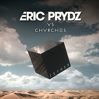 Eric Prydz, CHVRCHES – Tether (Eric Prydz Vs. CHVRCHES) [Arena Mix]