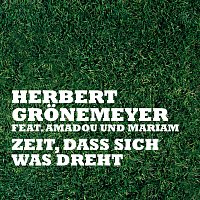 Herbert Grönemeyer, Amadou, Mariam – Zeit, Dass Sich Was Dreht