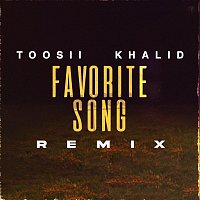 Toosii, Khalid – Favorite Song [Remix]