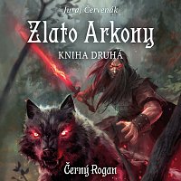 David Kaloč – Červenák: Zlato Arkony – kniha druhá. Série Černý Rogan