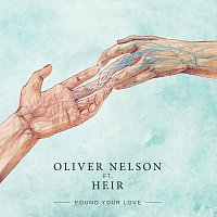 Oliver Nelson, Heir – Found Your Love [Kill Them With Colour Remix]