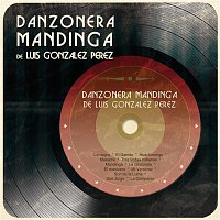 Danzonera Mandinga de Luis González Pérez – Danzonera Mandinga de Luis González Pérez