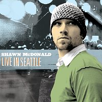 Shawn McDonald – Live In Seattle [Live In Seattle, WA/2005]