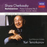 Shura Cherkassky, Royal Philharmonic Orchestra, Yuri Temirkanov – Rachmaninov: Piano Concerto No.3; Morceaux de Fantaisie