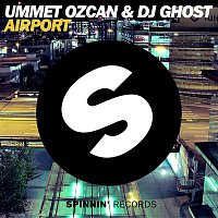 Ummet Ozcan & DJ Ghost – Airport