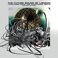 The Future Sound Of London – Teachings From The Electronic Brain
