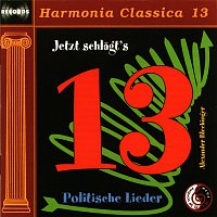 Alexander Blechinger – Jetzt schlagts 13 - politische Lieder - Harmonia Classica 13