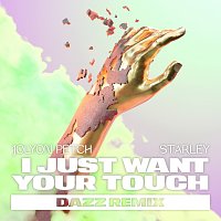 I Just Want Your Touch [DAZZ Remix]