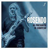 Rosendo – Ni presunto ni confeso