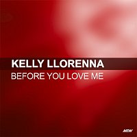 Kelly Llorenna – Before You Love Me