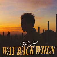 Tyler Dial – Way Back When