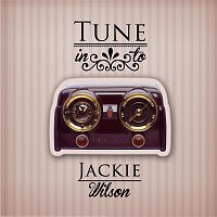 Jackie Wilson – Tune in to