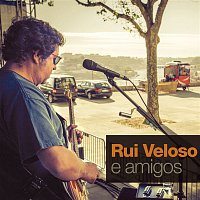 Rui Veloso – Rui Veloso e Amigos