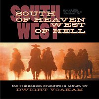 Dwight Yoakam, South Of Heaven, West Of Hell Soundtrack – South Of Heaven, West Of Hell: Songs And Score From And Inspired By The Motion Picture