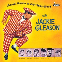 Jackie Gleason – And Awaaay We Go! [Expanded Edition]