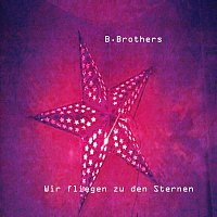 B.Brothers – Wir fliegen zu den Sternen