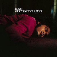 Maxwell – Whenever Wherever Whatever