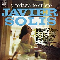 Javier Solis – Y Todavia Te Quiero