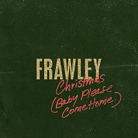 Frawley – Christmas (Baby Please Come Home)