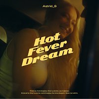 Astrid S – Hot Fever Dream
