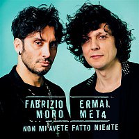 Ermal Meta, Fabrizio Moro – Non mi avete fatto niente (ESC Version)