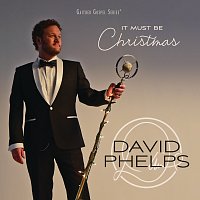 David Phelps – It Must Be Christmas