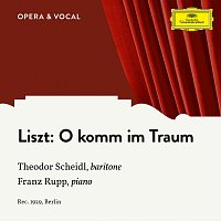 Theodor Scheidl, Franz Rupp – Liszt: O komm im Traum S. 282