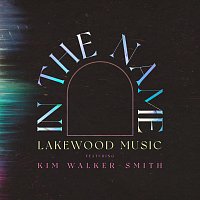 Lakewood Music, Kim Walker-Smith – In The Name