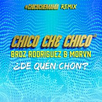 Chico Che Chico, Broz Rodriguez, MORVN – ?De Quén Chon? [Remix]