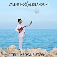Valentino Alessandrini – Tell Me Your Story