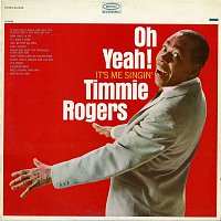 Timmie Rogers – Oh Yeah! It's Me Singin'